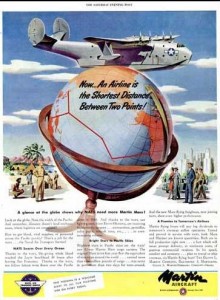 Martin Aircraft (1945)—“Now…an airline is the shortest distance between two points. For speed, comfort and economy…plan to travel via Martin flying boat!”